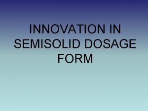 Semi solid dosage form definition Semi solid dosage form definition