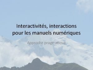 Interactivits interactions pour les manuels numriques Approche pragmatique