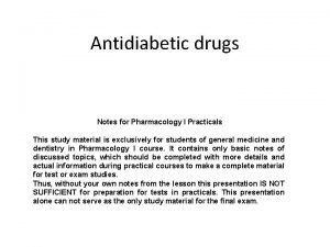Antidiabetic drugs Notes for Pharmacology I Practicals This