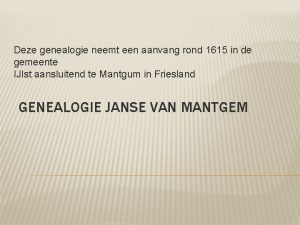 Deze genealogie neemt een aanvang rond 1615 in