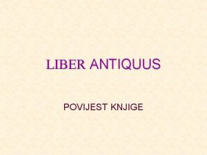 LIBER ANTIQUUS POVIJEST KNJIGE I OSNOVNI OBLICI ANTIKE