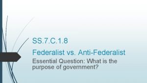 SS 7 C 1 8 Federalist vs AntiFederalist