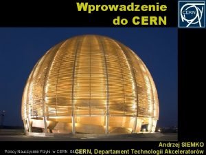 Wprowadzenie do CERN Polscy Nauczyciele Fizyki w CERN