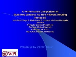 A Performance Comparison of MultiHop Wireless Ad Hoc