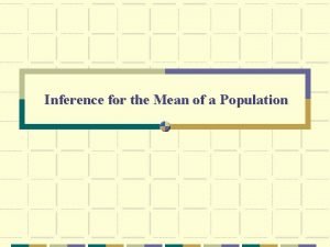 Inference for the Mean of a Population Inference