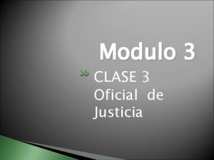 Modulo 3 CLASE 3 Oficial de Justicia Acuerdo