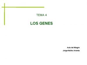 TEMA 4 LOS GENES Aula de Milagro Jorge