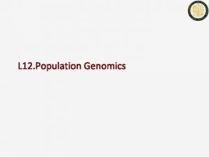 L 12 Population Genomics Allele frequencies and Allele