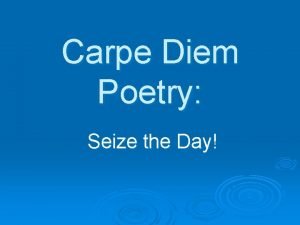 Carpe Diem Poetry Seize the Day Carpe Diem