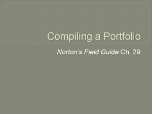 Compiling a Portfolio Nortons Field Guide Ch 29