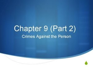 Chapter 9 Part 2 Crimes Against the Person