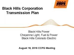 Black Hills Corporation Transmission Plan Black Hills Power