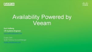 Availability Powered by Veeam Kurt Hultberg CR Systems