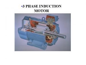 3 PHASE INDUCTION MOTOR Induction Motors Introduction Threephase