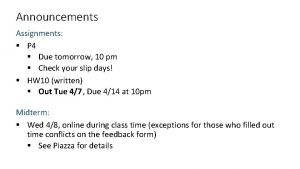 Announcements Assignments P 4 Due tomorrow 10 pm