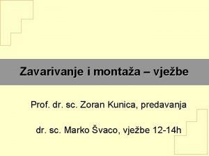 Zavarivanje i montaa vjebe Prof dr sc Zoran