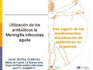 Utilizacin de los antibiticos la Meningitis infecciosa aguda