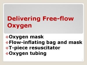 Free flow oxygen mask