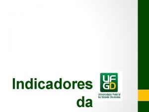 Indicadores da Indicadores da UFGD CONSTRUO DO BANCO
