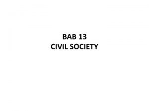 BAB 13 CIVIL SOCIETY Civil Society populer di