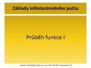 Zklady infinitezimlnho potu Prbh funkce I Dostupn z