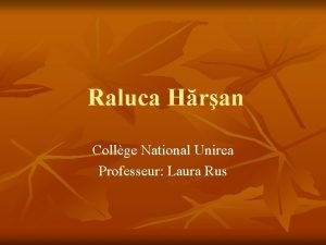 Raluca Hran Collge National Unirea Professeur Laura Rus