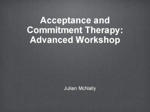 Acceptance and Commitment Therapy Advanced Workshop Julian Mc