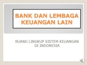 BANK DAN LEMBAGA KEUANGAN LAIN RUANG LINGKUP SISTEM