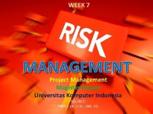 WEEK 7 MANAGEMENT Project Management Magister Desain Universitas