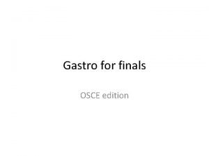 Gastro for finals OSCE edition Abdo exam Intro