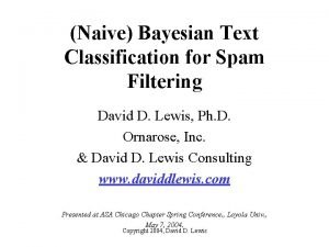 Naive Bayesian Text Classification for Spam Filtering David