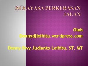 Oleh Donnydjleihitu wordpress com Donny Dwy Judianto Leihitu