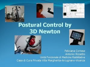 Postural Control by 3 D Newton Feliciana Cortese