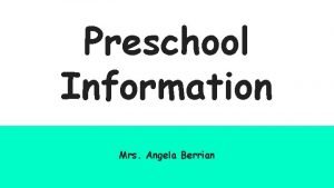 Preschool Information Mrs Angela Berrian Preschool Pick Up