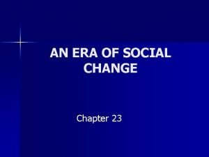 AN ERA OF SOCIAL CHANGE Chapter 23 Latinos