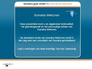 Sumatra gaat verder waar Exact ophoudt Sumatra Web