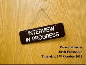 Presentation by Jireh Fellowship Thursday 17 th October