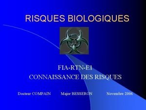 RISQUES BIOLOGIQUES FIARTNE 1 CONNAISSANCE DES RISQUES Docteur