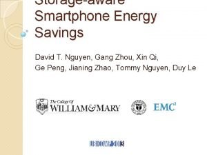 Storageaware Smartphone Energy Savings David T Nguyen Gang