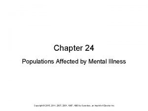 Chapter 24 Populations Affected by Mental Illness Copyright