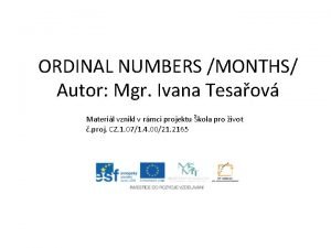 ORDINAL NUMBERS MONTHS Autor Mgr Ivana Tesaov Materil