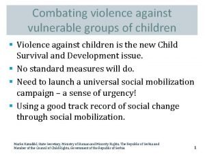 Combating violence against vulnerable groups of children Violence