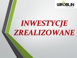 INWESTYCJE ZREALIZOWANE INWESTYCJE ZREALIZOWANE Rewitalizacja boiska sportowego 150