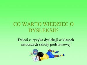 CO WARTO WIEDZIEC O DYSLEKSJI Dzieci z ryzyka