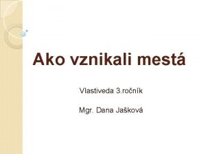 Ako vznikali mest Vlastiveda 3 ronk Mgr Dana