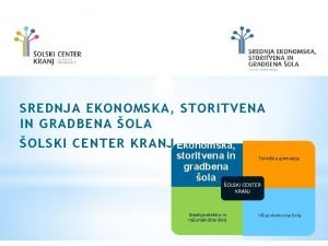 SREDNJA EKONOMSKA STORITVENA IN GRADBENA OLSKI CENTER KRANJ