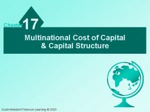 17 Chapter Multinational Cost of Capital Capital Structure