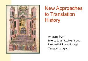 New Approaches to Translation History Anthony Pym Intercultural