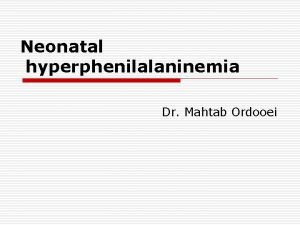 Neonatal hyperphenilalaninemia Dr Mahtab Ordooei Amino acids Essential