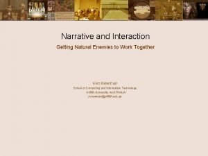 Narrative and Interaction Getting Natural Enemies to Work
